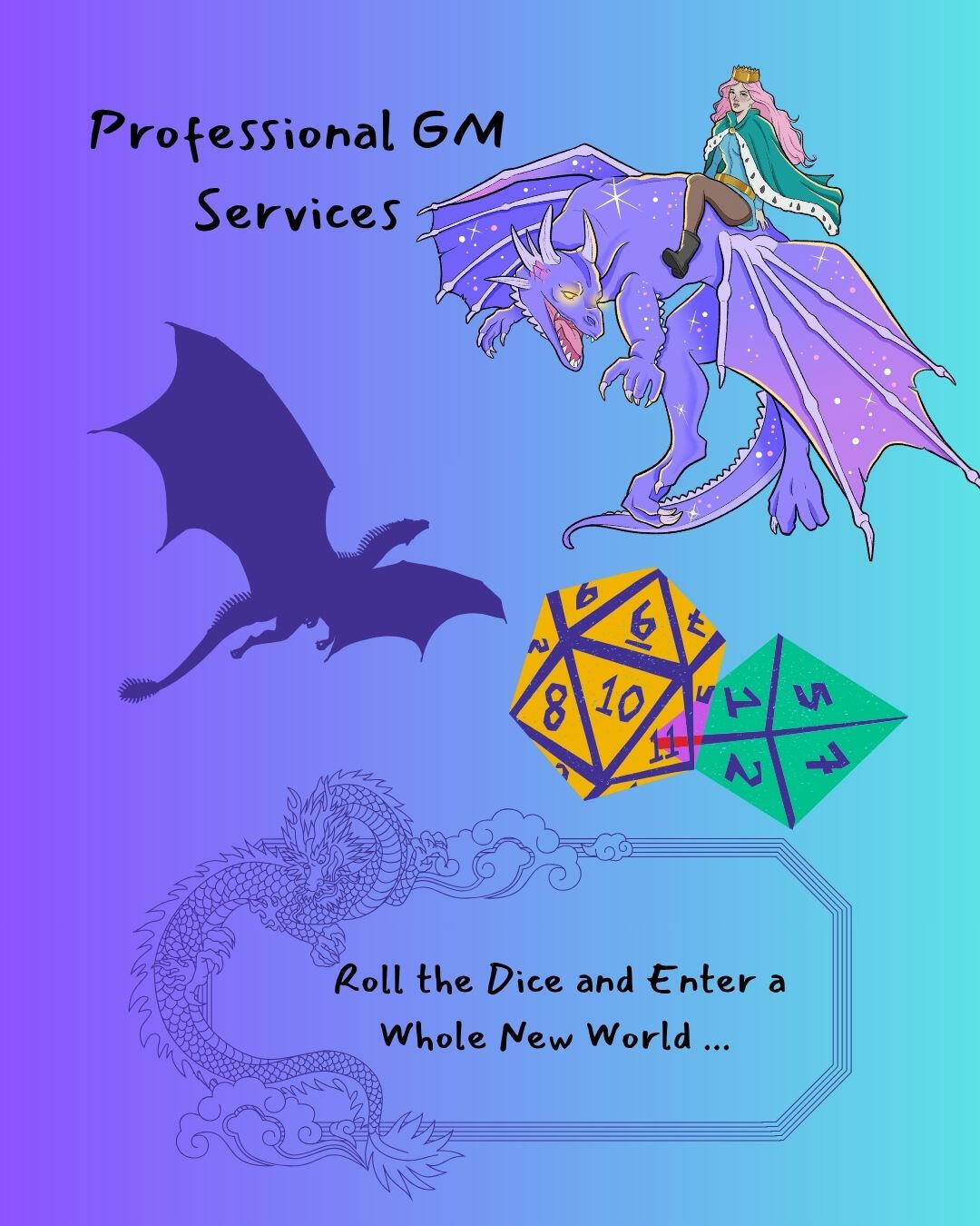 A flier with dice, dragon shadows, and a princess riding a purple dragon. The caption is: Professional GM Services. Roll the dice and enter a whole new world.